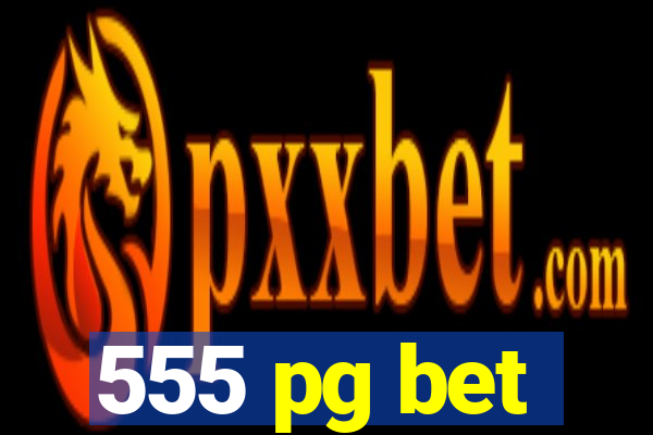 555 pg bet